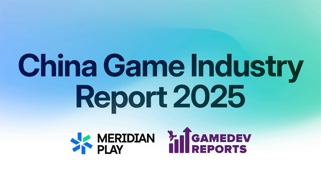 Meridian Play x GameDev Reports - China's Gaming Market in 2025